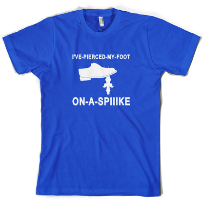 I've Pierced My Foot On A Spike! T Shirt