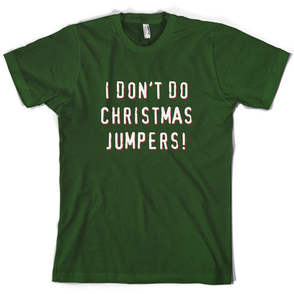 I Don't Do Christmas Jumpers T Shirt