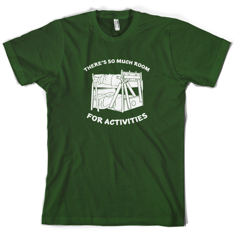 There's So Much Room For Activities T Shirt