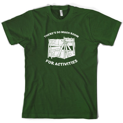 There's So Much Room For Activities T Shirt