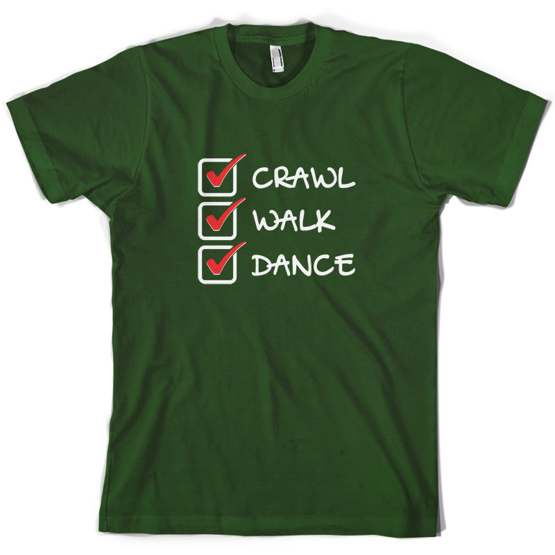 Crawl Walk Dance T Shirt