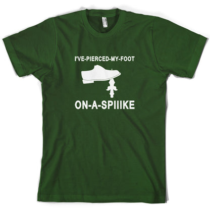I've Pierced My Foot On A Spike! T Shirt