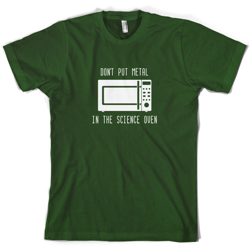 Dont Put Metal In The Science Oven T Shirt