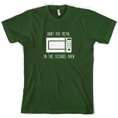 Dont Put Metal In The Science Oven T Shirt