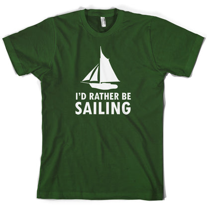 I'd Rather Be Sailing T Shirt