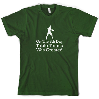 On The 8th Day Table Tennis Was Created T Shirt
