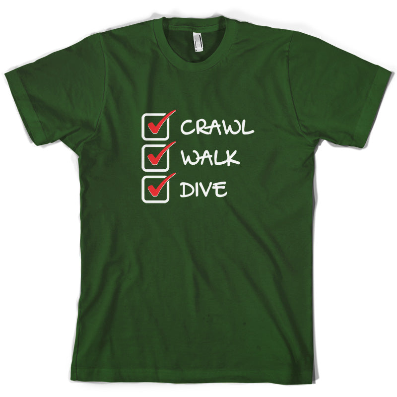 Crawl Walk Dive T Shirt