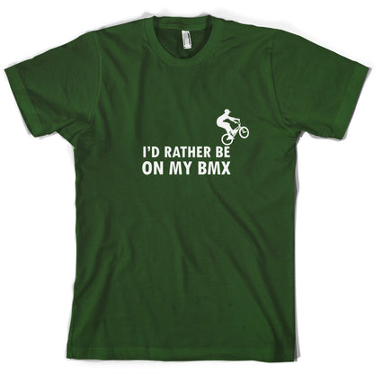 I'd Rather Be On My BMX T Shirt