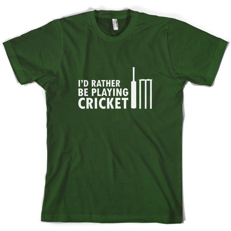 I'd Rather Be Playing Cricket T Shirt
