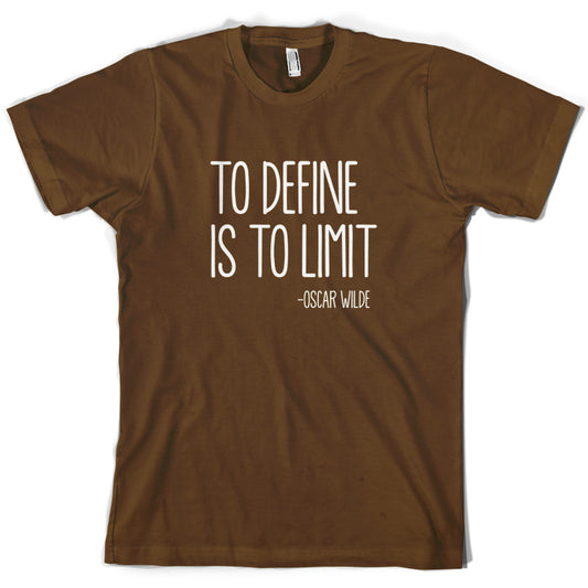 To Define Is To Limit T Shirt