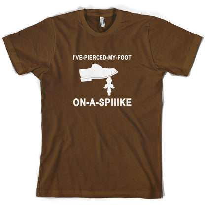 I've Pierced My Foot On A Spike! T Shirt