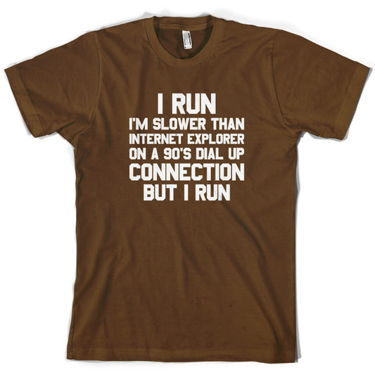 I Run, Slower Than Internet Explorer T Shirt