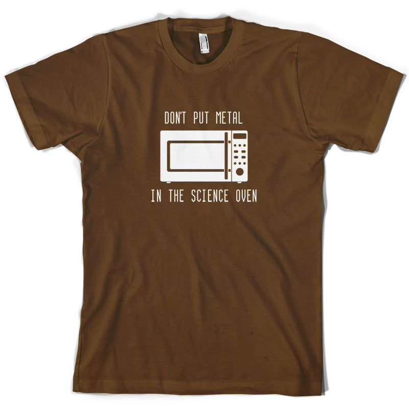 Dont Put Metal In The Science Oven T Shirt