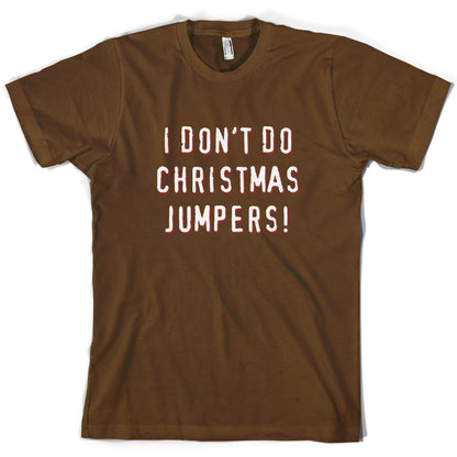 I Don't Do Christmas Jumpers T Shirt
