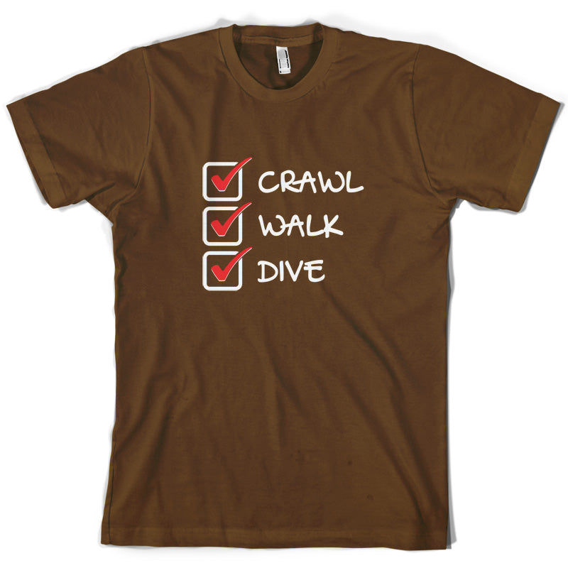 Crawl Walk Dive T Shirt