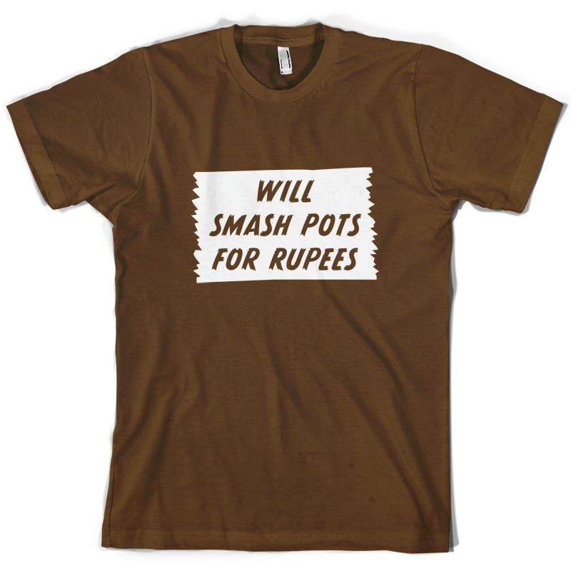Will Smash Pots For Rupees T Shirt