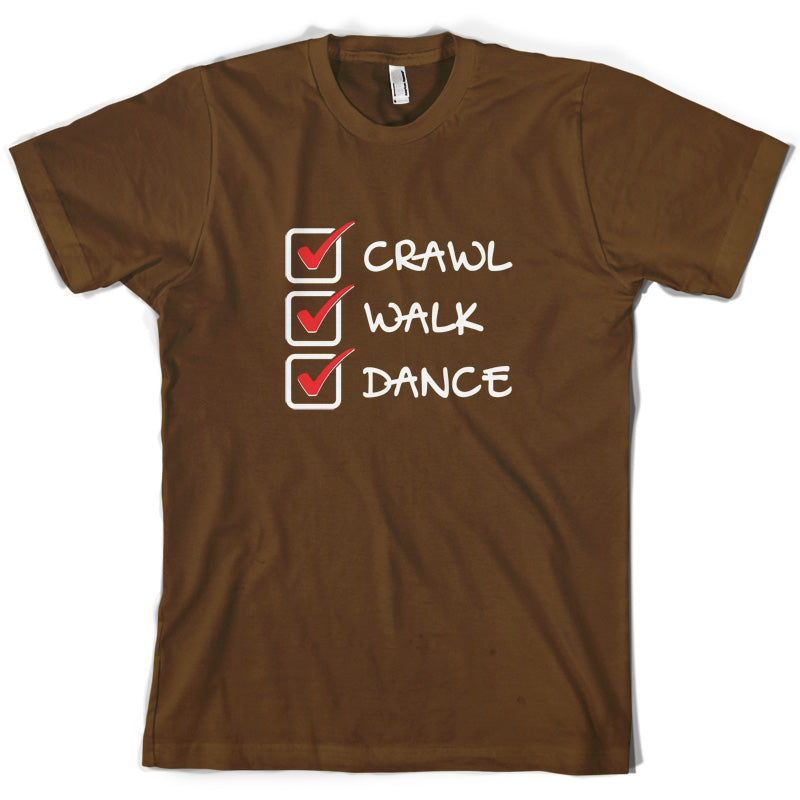 Crawl Walk Dance T Shirt