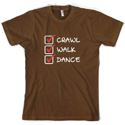 Crawl Walk Dance T Shirt