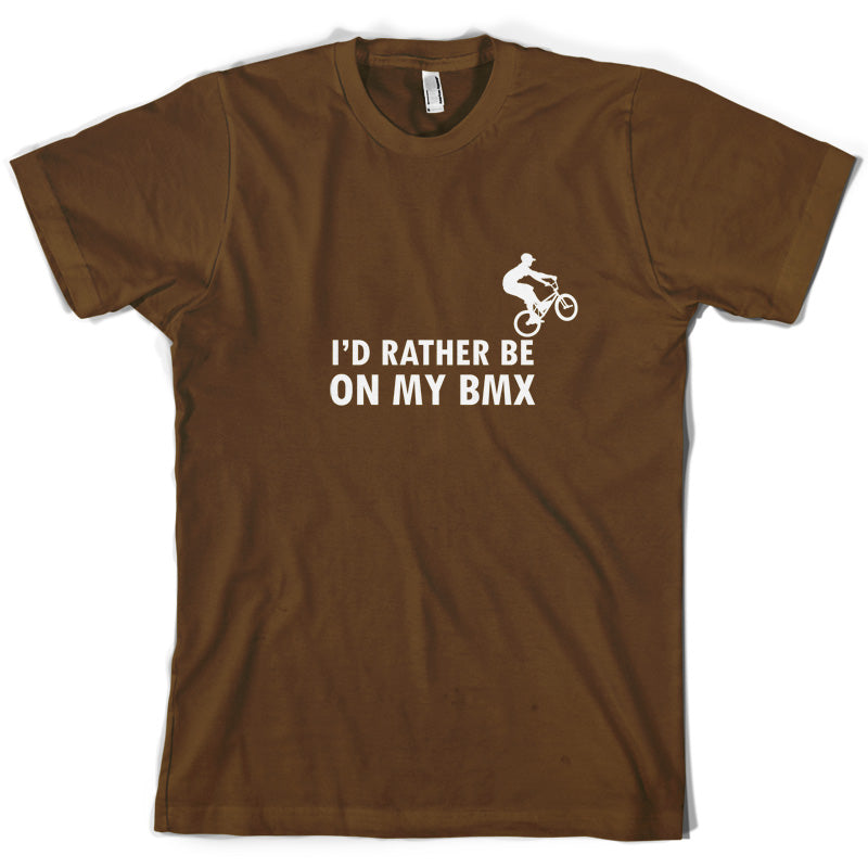 I'd Rather Be On My BMX T Shirt