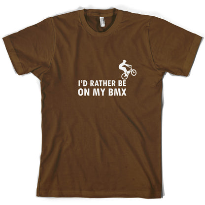 I'd Rather Be On My BMX T Shirt
