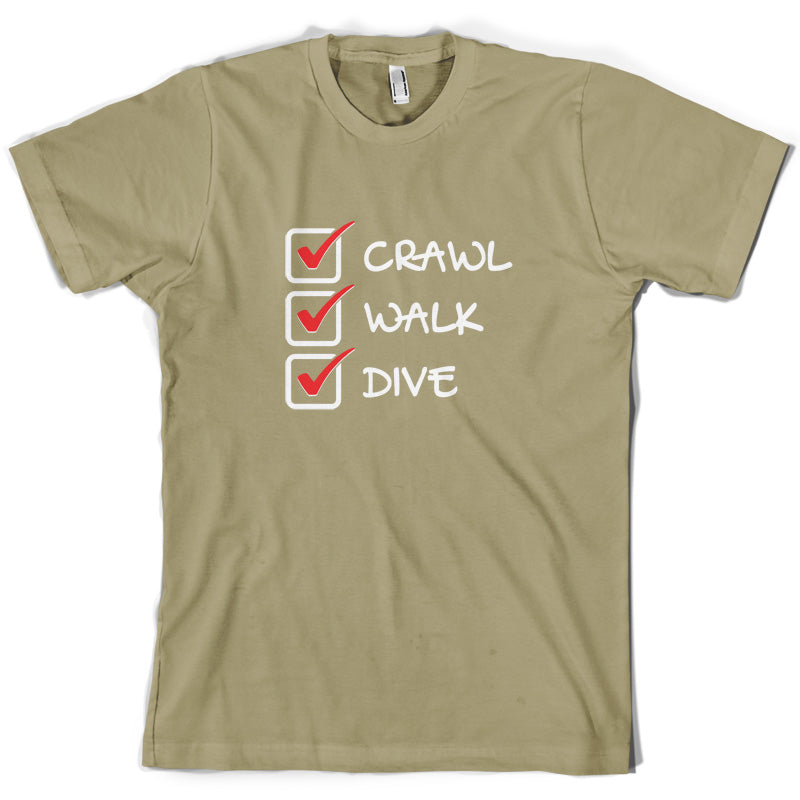 Crawl Walk Dive T Shirt