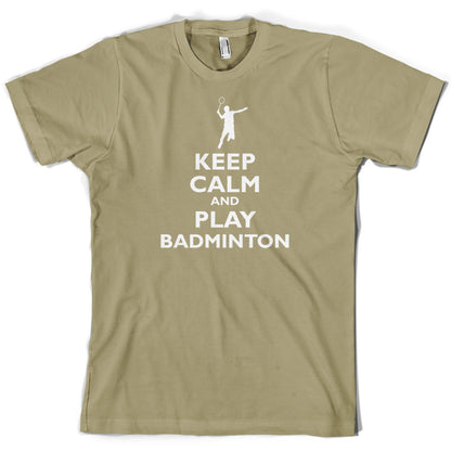 Keep Calm and Play Badminton T Shirt