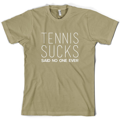 Tennis Sucks Said No One Ever T Shirt