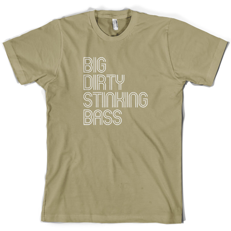 Big Dirty Stinking Bass T Shirt