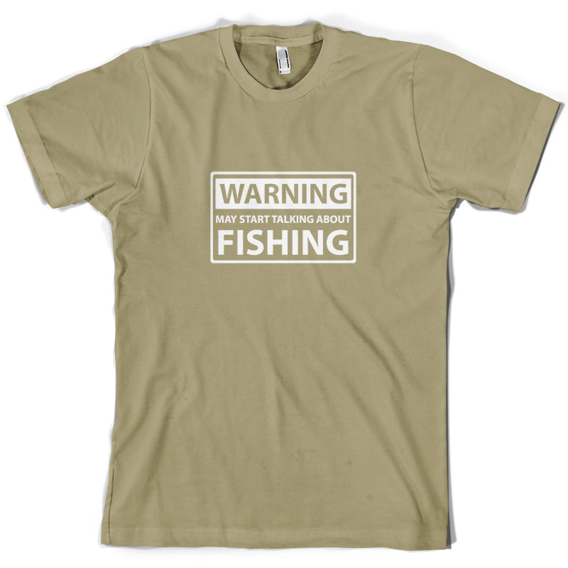 Warning May Start Talking About Fishing T Shirt