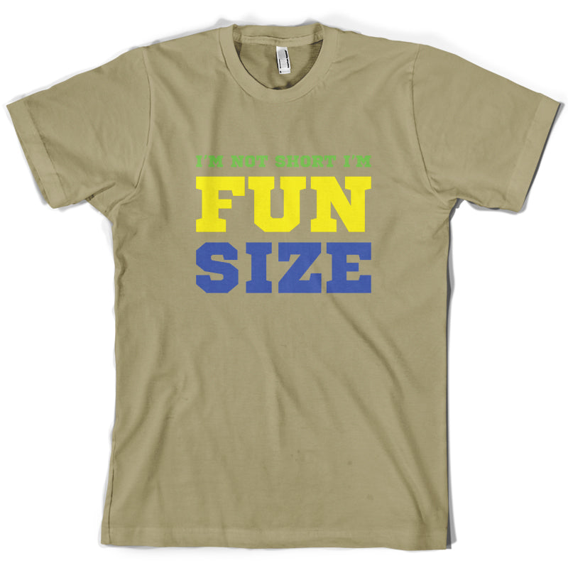 I'm Not Short I'm Fun Size T Shirt