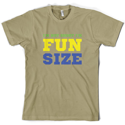I'm Not Short I'm Fun Size T Shirt