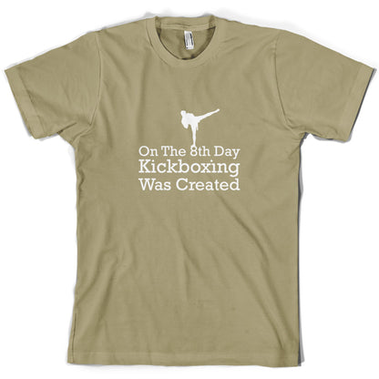 On The 8th Day Kickboxing Was Created T Shirt