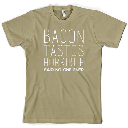 Bacon Tastes Horrible Said No One Ever T Shirt