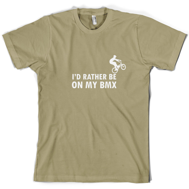 I'd Rather Be On My BMX T Shirt