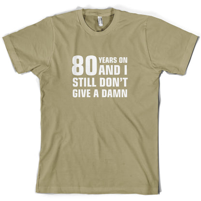 80 Years And I Still Don't Give A Damn T Shirt