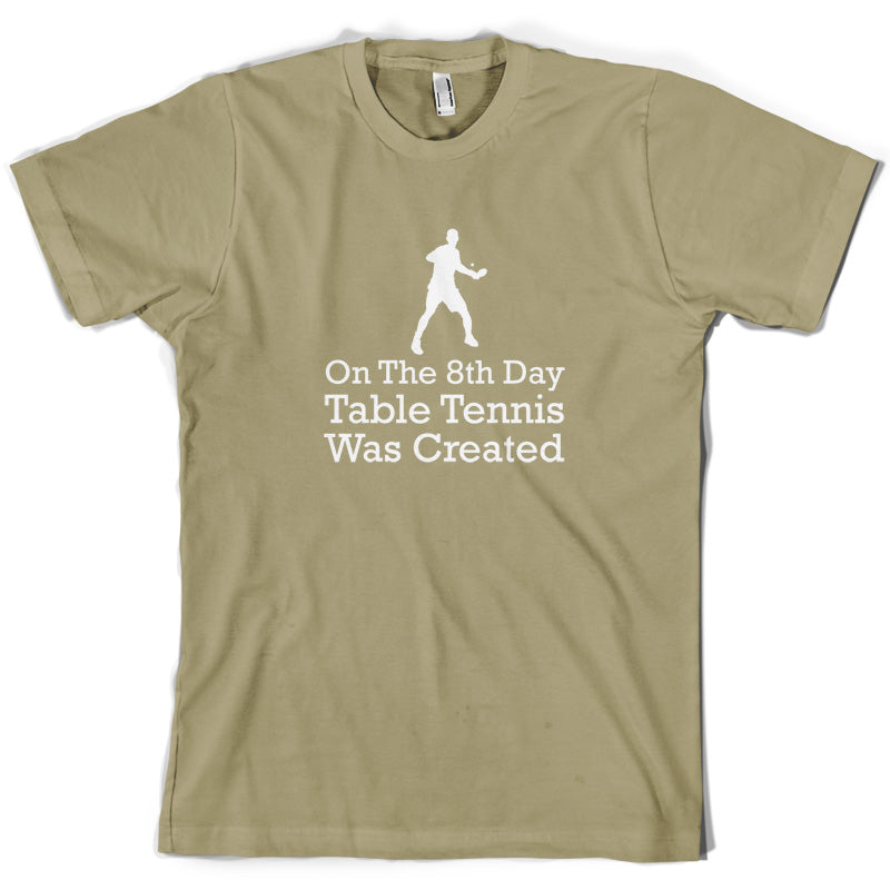 On The 8th Day Table Tennis Was Created T Shirt