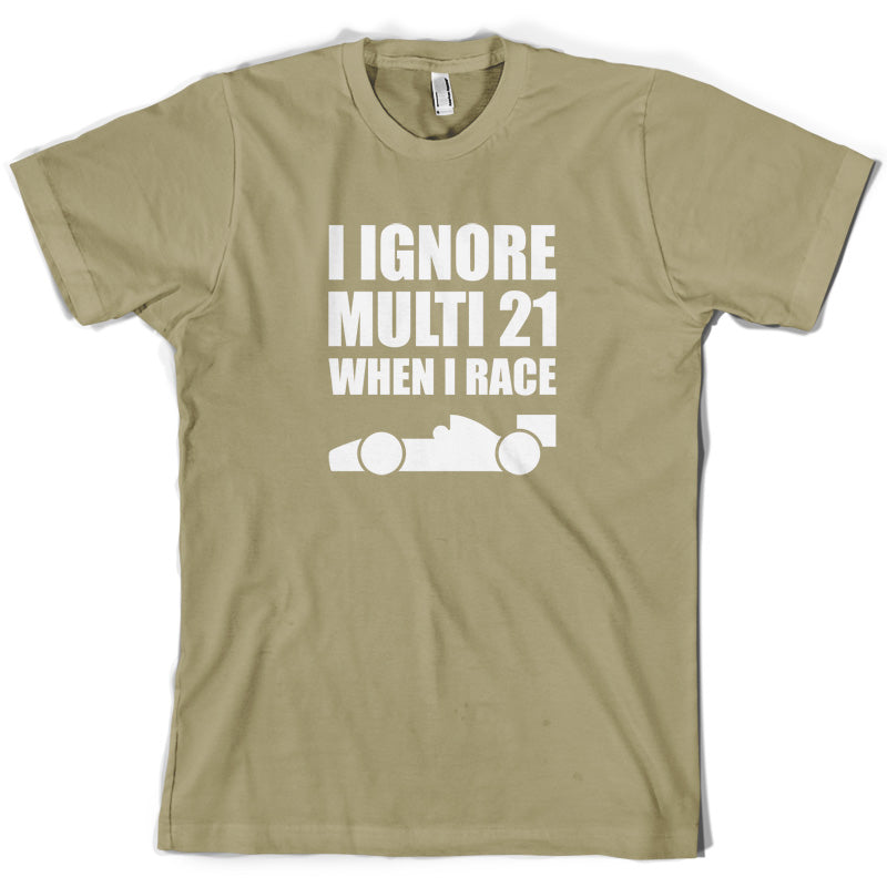 I Ignore Multi 21 When I Race T Shirt