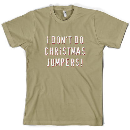 I Don't Do Christmas Jumpers T Shirt