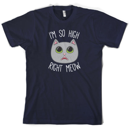 I'm So High Right Meow T Shirt