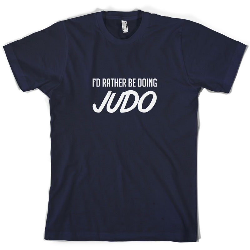 I'd Rather Be Doing Judo T Shirt