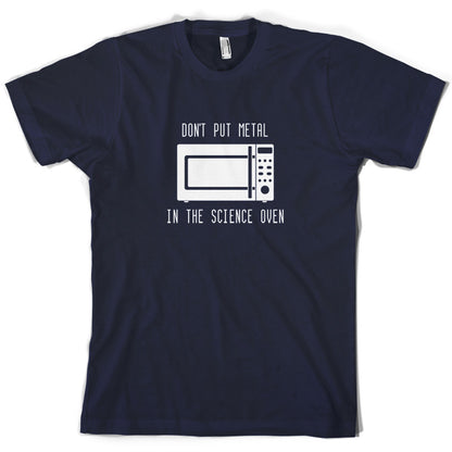Dont Put Metal In The Science Oven T Shirt