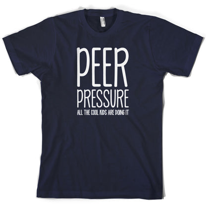 Peer Pressure All The Cool Kids Are Doing It T Shirt