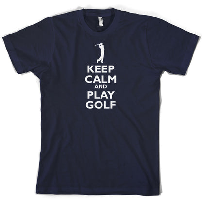 Keep Calm and Play Golf T Shirt