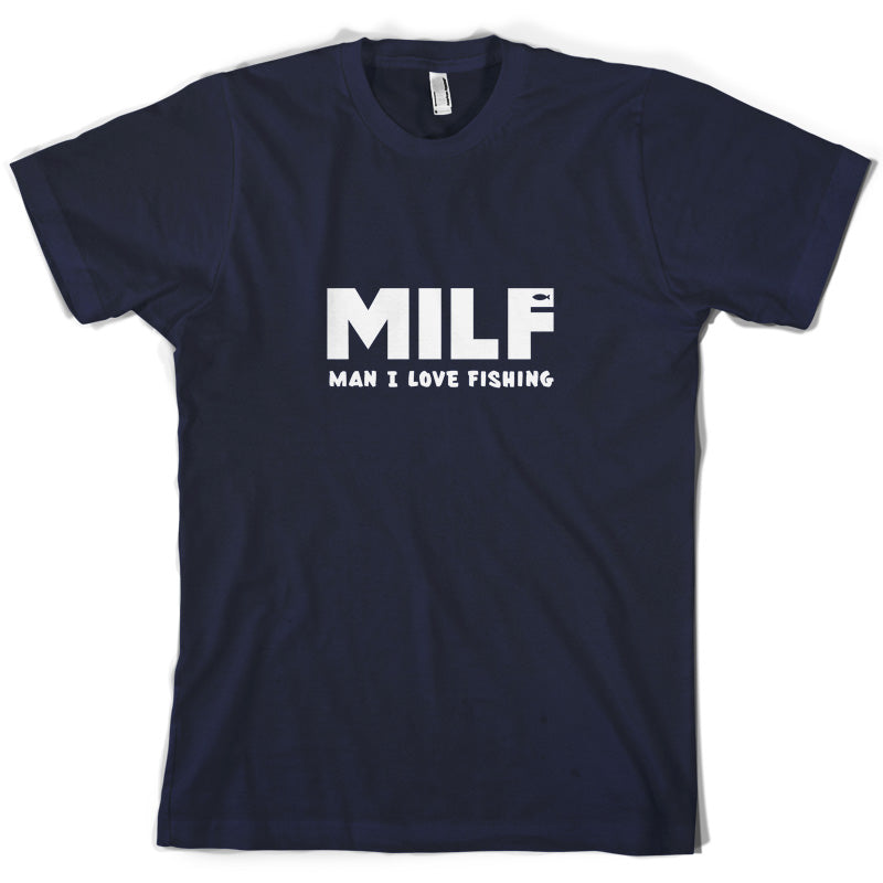 MILF Man I Love Fishing T Shirt
