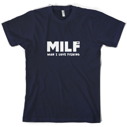 MILF Man I Love Fishing T Shirt