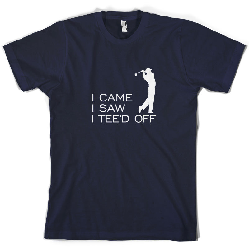 I Came I Saw I Tee'd Off T Shirt