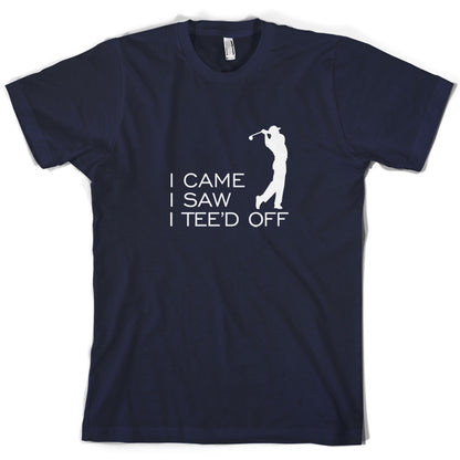 I Came I Saw I Tee'd Off T Shirt