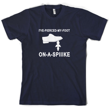 I've Pierced My Foot On A Spike! T Shirt
