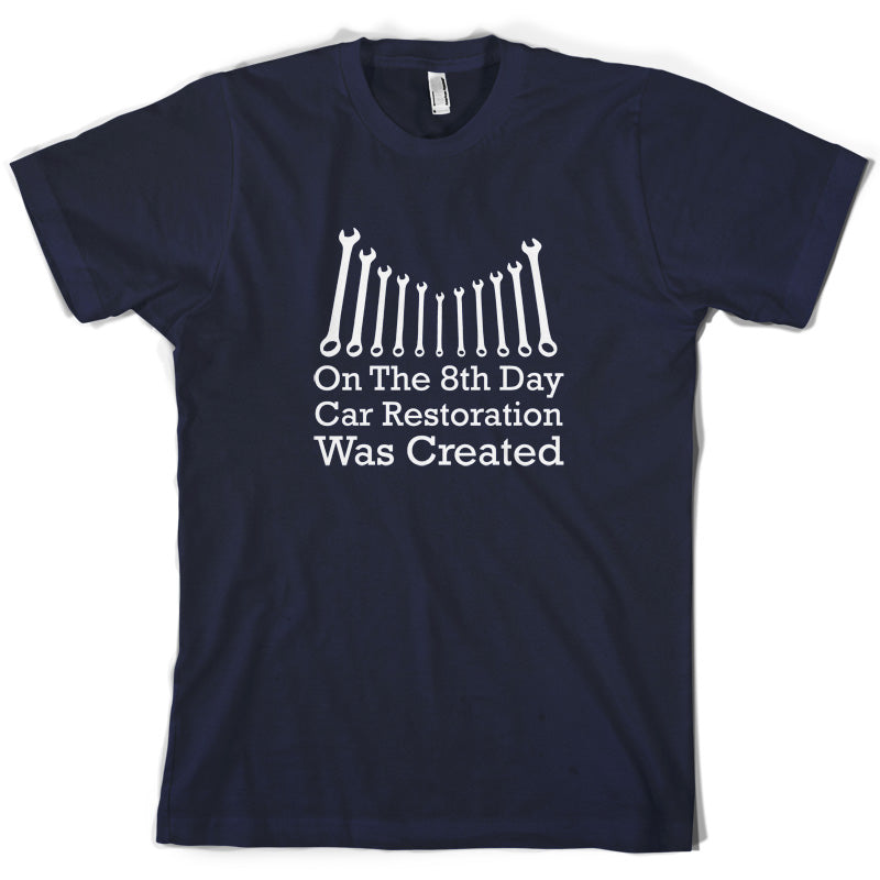 On The 8th Day Car Restoration Was Created T Shirt