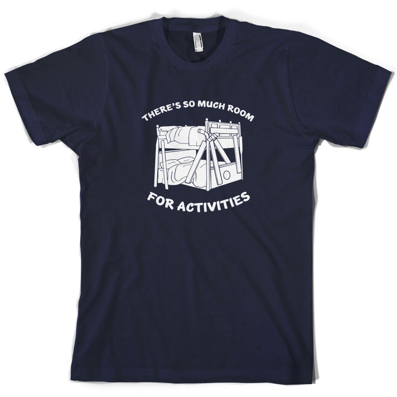 There's So Much Room For Activities T Shirt